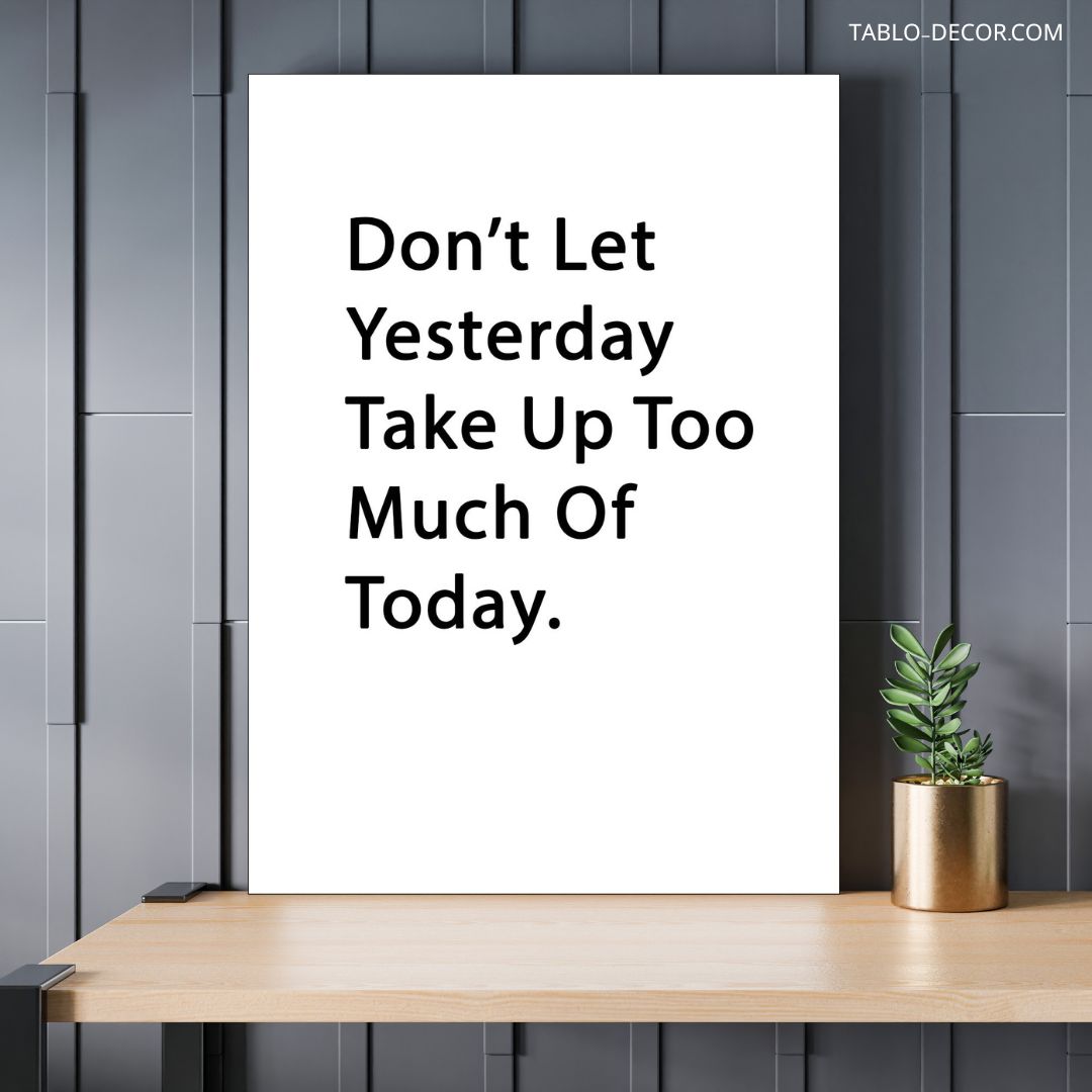 تابلو دکوراتیو انگیزشی Dont let yesterday