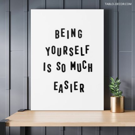 تابلو انگیزشی Being yourself is so much easier