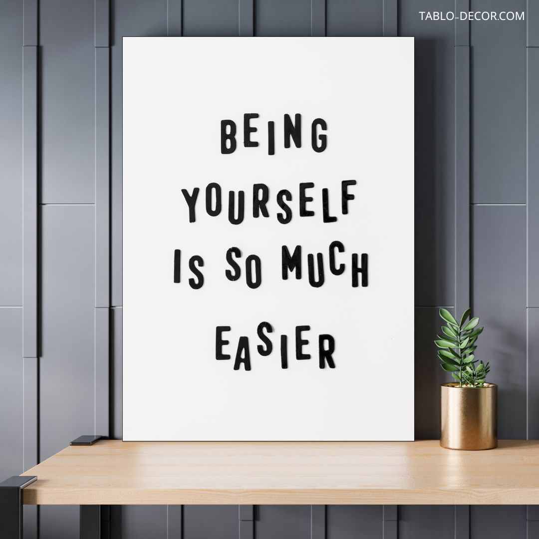 TD 307 jpg تابلو انگیزشی Being yourself is so much easier