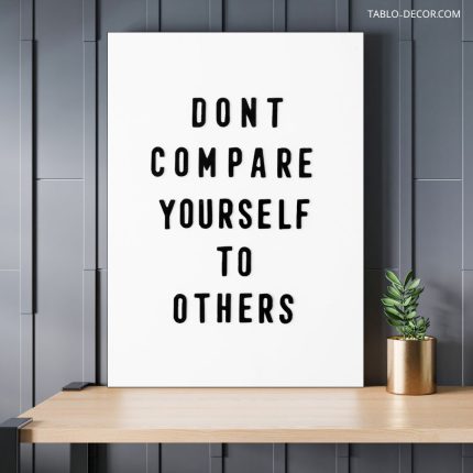 تابلو دکوراتیو مدرن انگیزشی Dont compare yourself to others