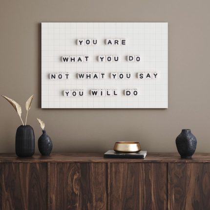 تابلو دکوراتیو انگیزشی You are what you do not what you say you will do