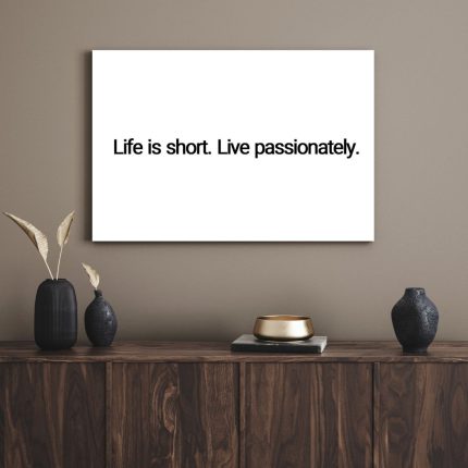 تابلو دکوراتیو مدرن انگیزشی Life is not Live Passionately