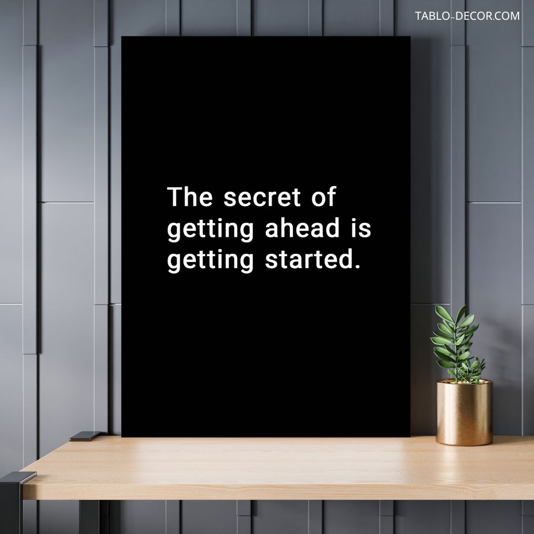 TD 615 jpg تابلو دکوراتیو انگیزشیThe secret of getting ahead is getting started
