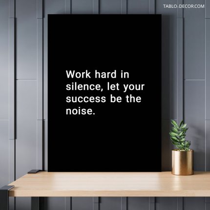 تابلو دکوراتیو انگیزشی Work hard in silence