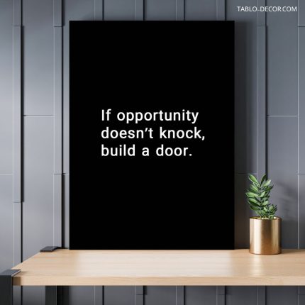 تابلو دکوراتیو انگیزشی If opportunity dosent knock build a door