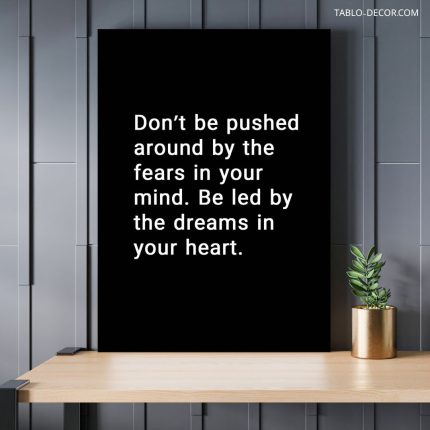 تابلو دکوراتیو انگیزشی Dont be pushed around by the fears in your mind