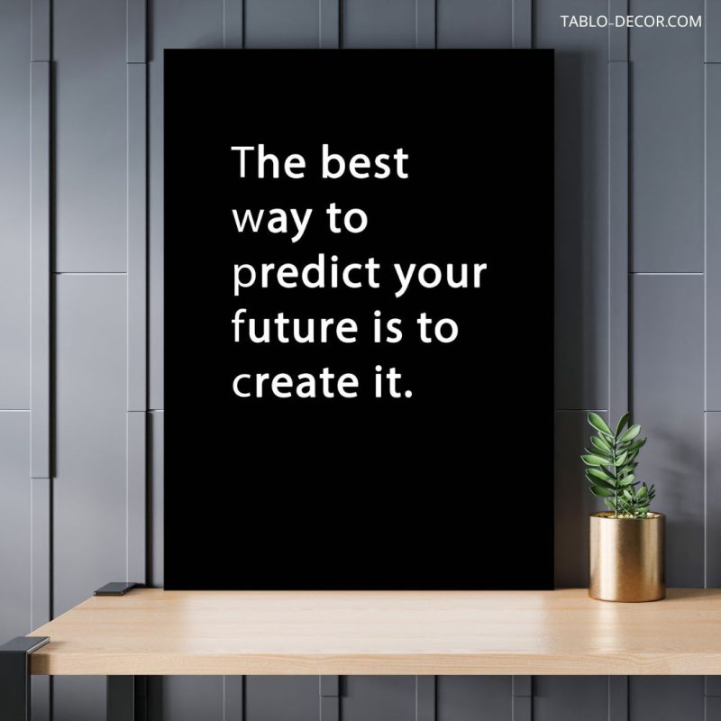 تابلو دکوراتیو انگیزش The best way to predict your future is to create it