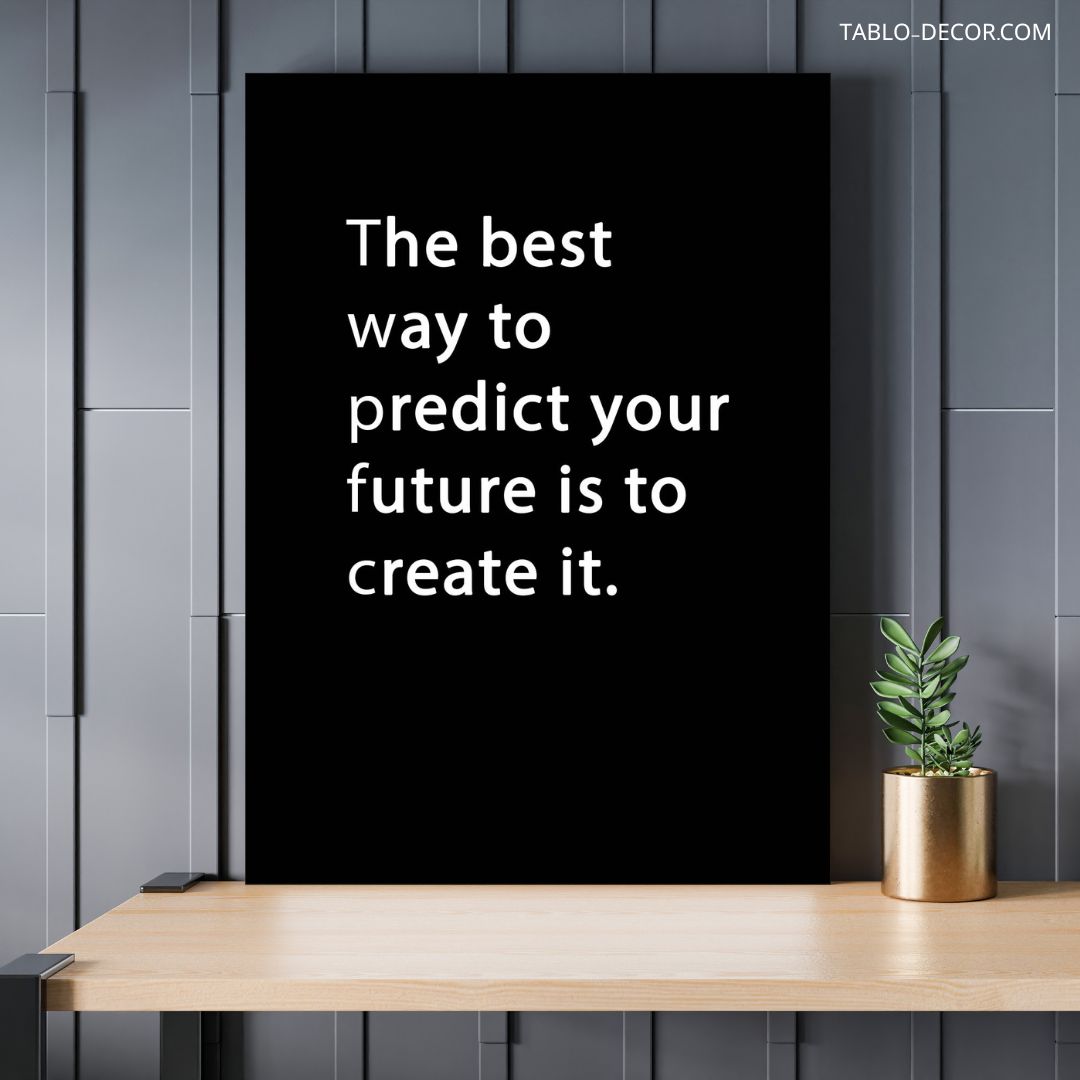 TD 633 jpg تابلو دکوراتیو انگیزش The best way to predict your future is to create it
