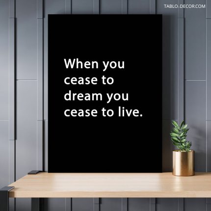 تابلو دکوراتیو انگیزش When you cease to dream you cease to live