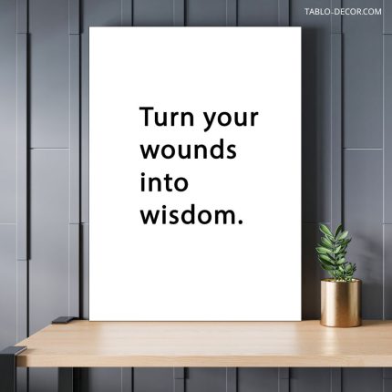 تابلو دکوراتیو انگیزشی Turn your wounds into wisdom