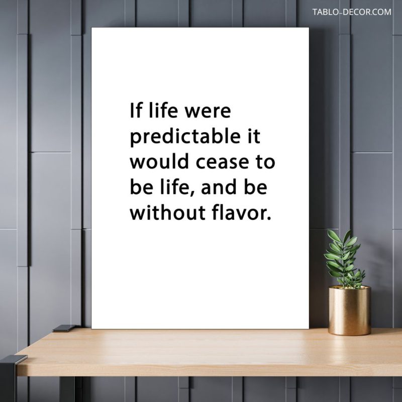 تابلو دکوراتیو انگیزشی If life were predictable