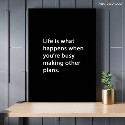 تابلو دکوراتیو انگیزشی Life is what happens