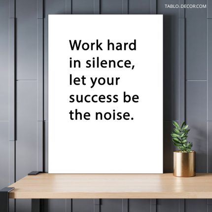 تابلو دکوراتیو انگیزشی Work hard in silence