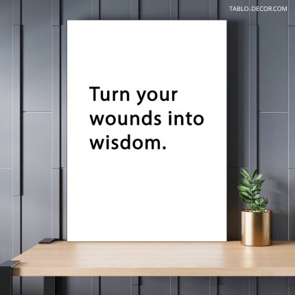 تابلو دکوراتیو انگیزشی Turn your wounds into wisdom