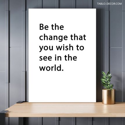 تابلو دکوراتیو انگیزشی Be the change that you whish to see in the world