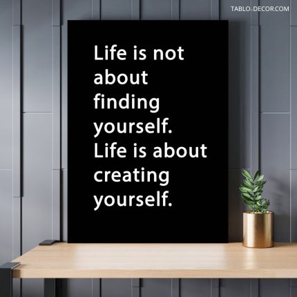 تابلو دکوراتیو انگیزشی Life is not a bout finding yourself