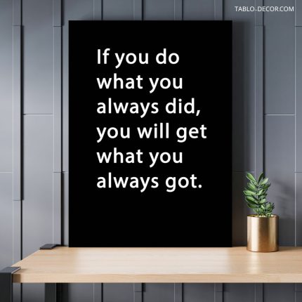 تابلو دکوراتیو انگیزشی If you do what you always did